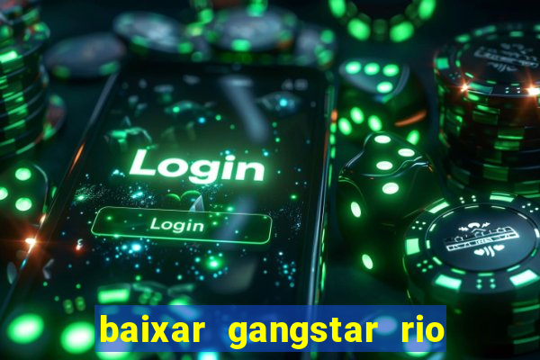 baixar gangstar rio cidade dos santos java